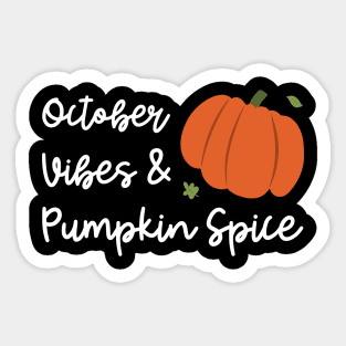 october vibes and pumpkin spice Sticker